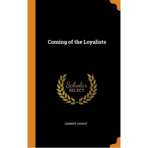 Coming of the Loyalists - Canniff Haight