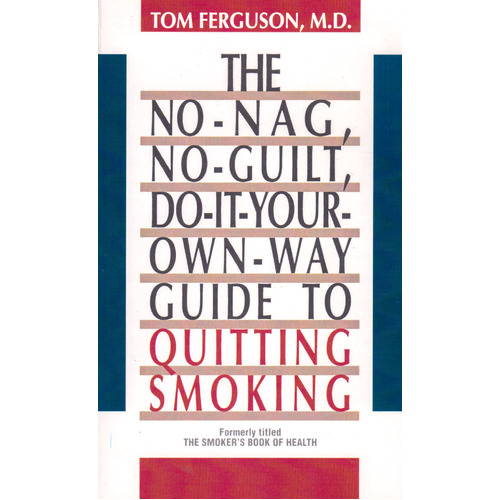 The No Nag, No Guilt, Do-it-your-own way Guide to Quitting Smoking Paperback