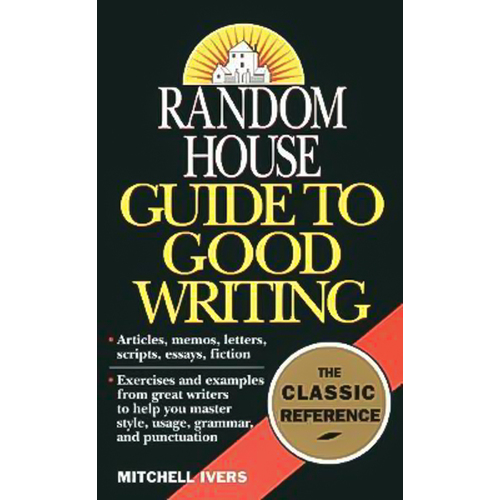 Random House Guide to Good Writing -Mitchell Ivers Book