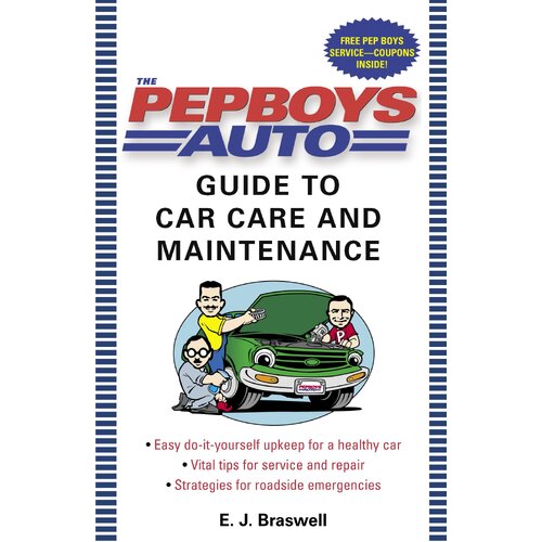 The Pep Boys Auto Guide to Car Care and Maintenance Book