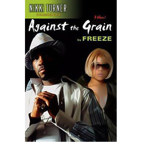Against the Grain -Nikki Turner Freeze Novel Book