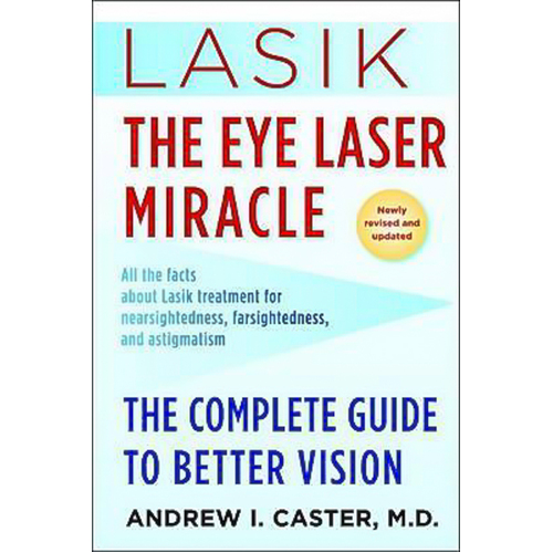 Lasik: The Eye Laser Miracle: The Complete Guide to Better Vision Book