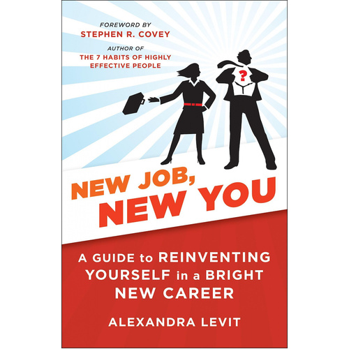 New Job, New You: A Guide to Reinventing Yourself in a Bright New Career - 