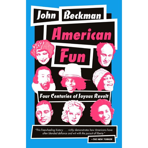 American Fun: Four Centuries of Joyous Revolt -John Beckman Novel Book