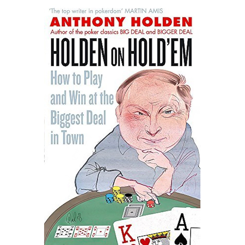 Holden On Hold&#39;em: How to Play and Win at the Biggest Deal in Town