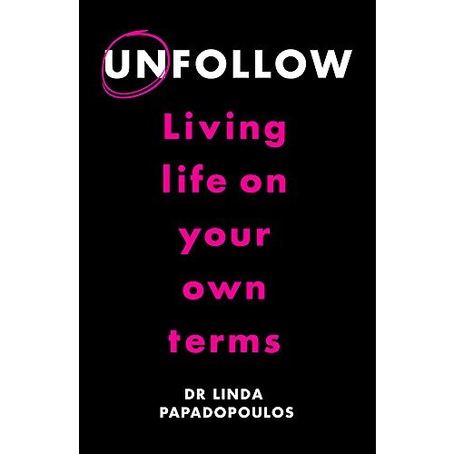 Unfollow: Living Life on Your Own Terms -Papadopoulos, Linda Health &amp; Wellbeing