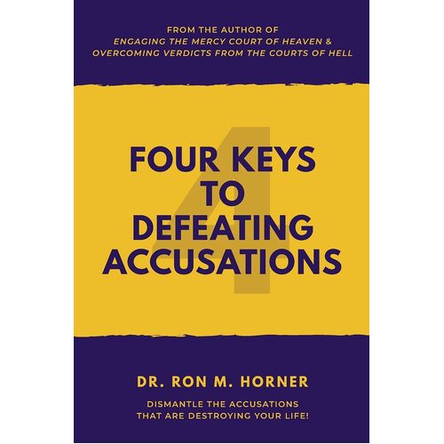 Four Keys to Defeating Accusations - Dr. Ron M. Horner