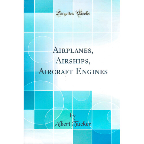 Airplanes, Airships, Aircraft Engines (Classic Reprint) Hardcover Book