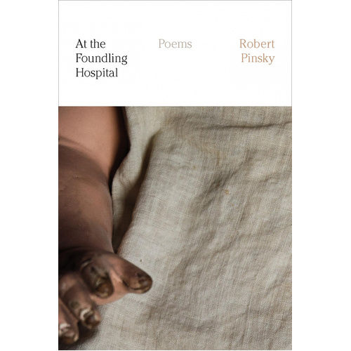 At the Foundling Hospital: Poems -Robert Pinsky Book