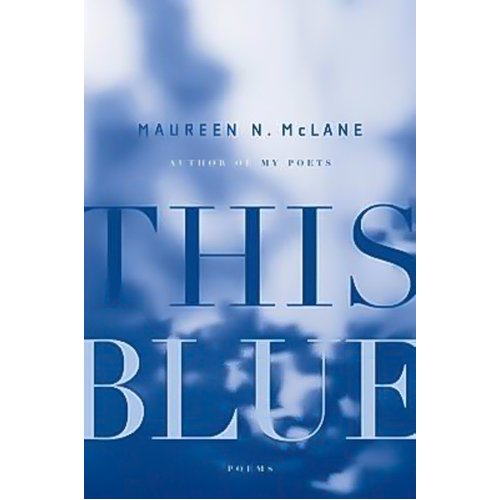 This Blue: Poems -Associate Professor Maureen N McLane Book