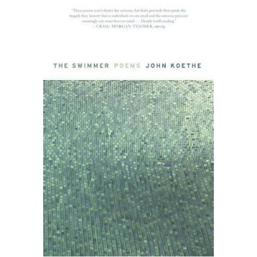 The Swimmer: Poems -John Koethe Book
