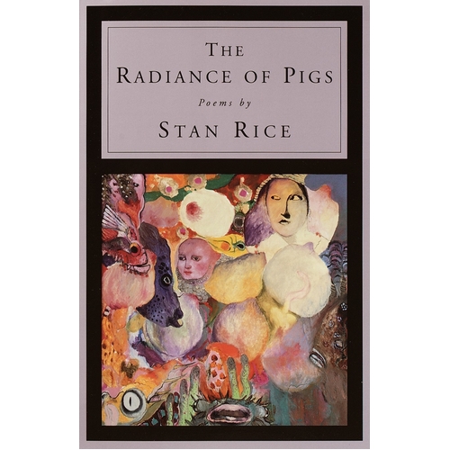 The Radiance of Pigs: Poems Stan Rice Paperback Novel Book