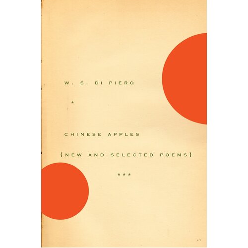 Chinese Apples: New and Selected Poems -W. S. Di Piero Book