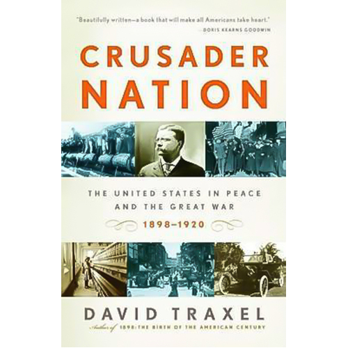 Crusader Nation: The United States in Peace and the Great War, 1898-1920 - 