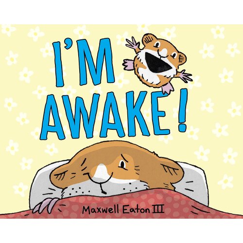 I&#39;m Awake! -Maxwell Eaton Book