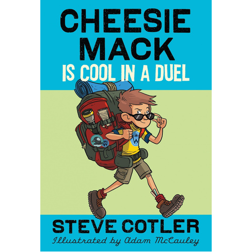 Cheesie Mack Is Cool in a Duel -Adam McCauley Steve Cotler Book