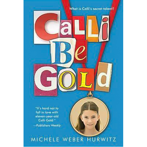 Calli Be Gold -Michele Weber Hurwitz Novel Children&#39;s Book