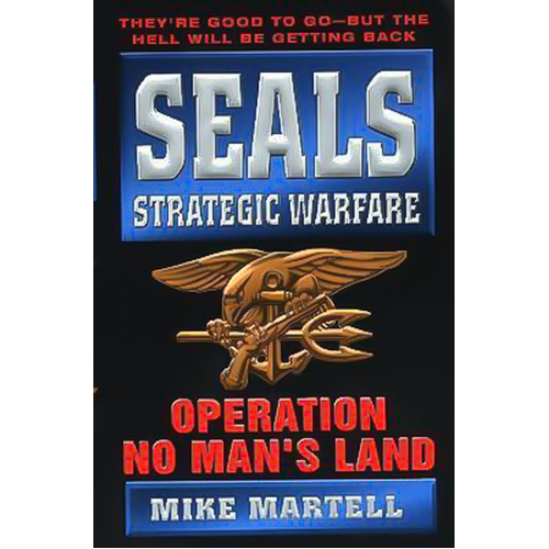 Seals Strategic Warfare: Operation No Man&#39;s Land -Mike Martell Book