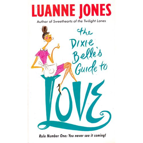 The Dixie Belle&#39;s Guide to Love Luanne Jones Paperback Book