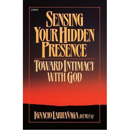 Sensing Your Hidden Presence: Toward Intimacy with God Book
