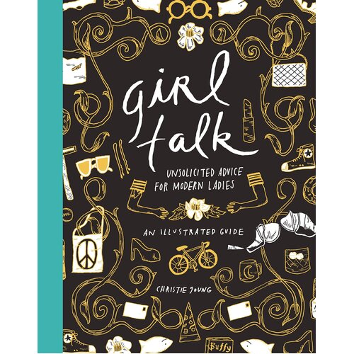 Girl Talk: Unsolicited Advice for Modern Ladies -Christie Young Book