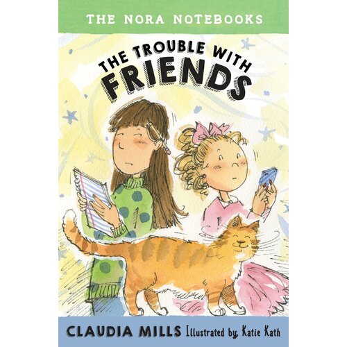 Nora Notebooks, Book 3: The Trouble with Friends (The Nora Notebooks)