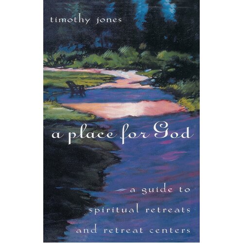 A Place for God: A Guide to Spiritual Retreats and Retreat Centers - Paperback