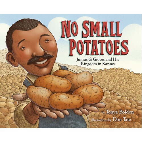 No Small Potatoes: Junius G. Groves and His Kingdom in Kansas Book