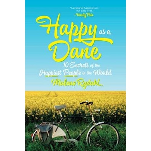 Happy as a Dane: 10 Secrets of the Happiest People in the World