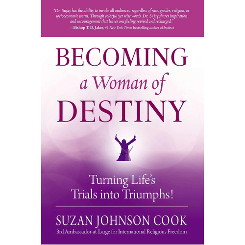 Becoming a Woman of Destiny: Turning Life&#39;s Trials Into Triumphs! Book