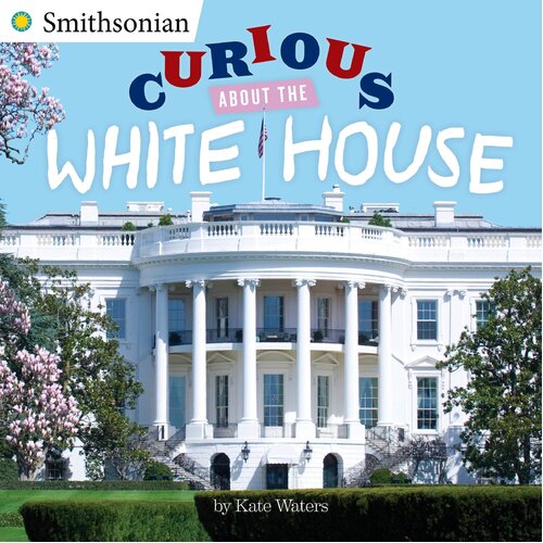 Curious about the White House: Smithsonian -Kate Waters Paperback Children&#39;s Book