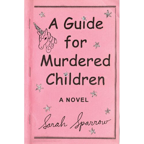 A Guide For Murdered Children: A Novel -Sarah Sparrow Hardcover Book