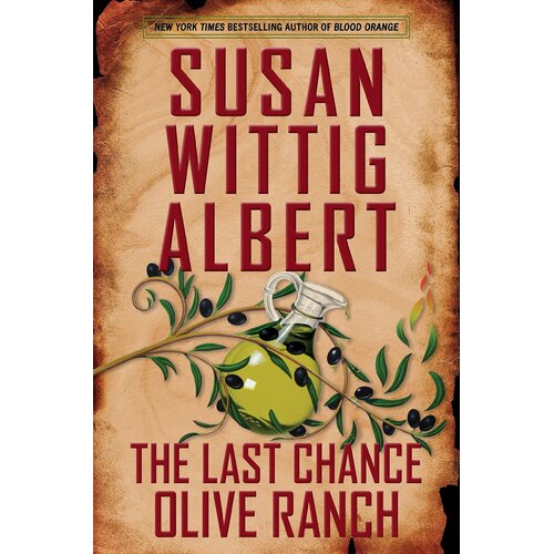 The Last Chance Olive Ranch: China Bayles Mystery - Hardcover Book