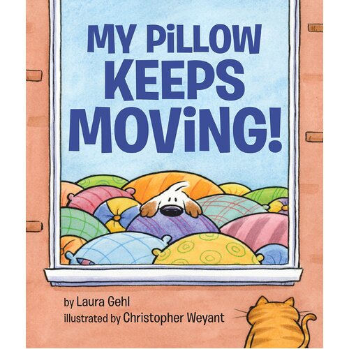 My Pillow Keeps Moving -Christopher Weyant Laura Gehl Hardcover Book