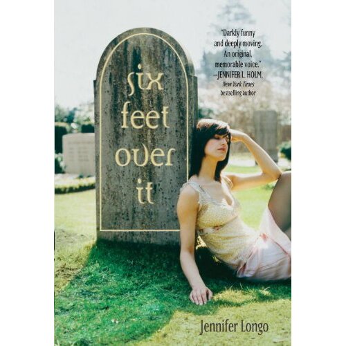 Six Feet Over It -Jennifer Longo Hardcover Children&#39;s Book