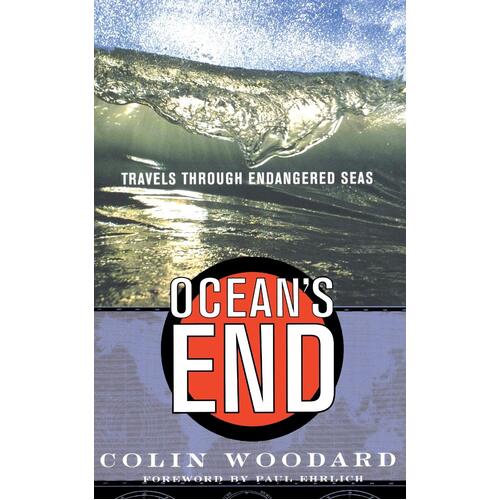 Ocean&#39;s End: Travels Through Endangered Seas -Colin Woodard Paperback Book