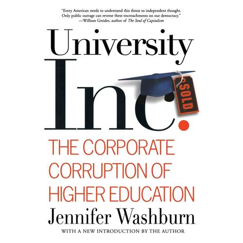 University, Inc.: The Corporate Corruption of Higher Education - Paperback Book
