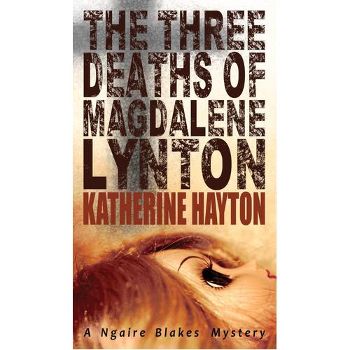 The Three Deaths of Magdalene Lynton: Ngaire Blakes Mystery - Novel Book