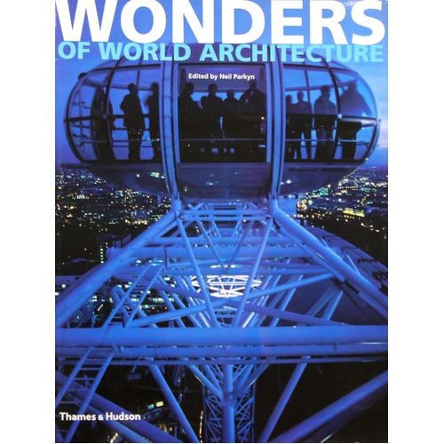 Wonders of World Architecture: Amazing Structures and How They Were Built