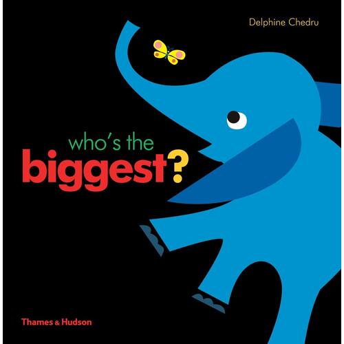Who&#39;s the Biggest? -Delphine Chedru Hardcover Children&#39;s Book