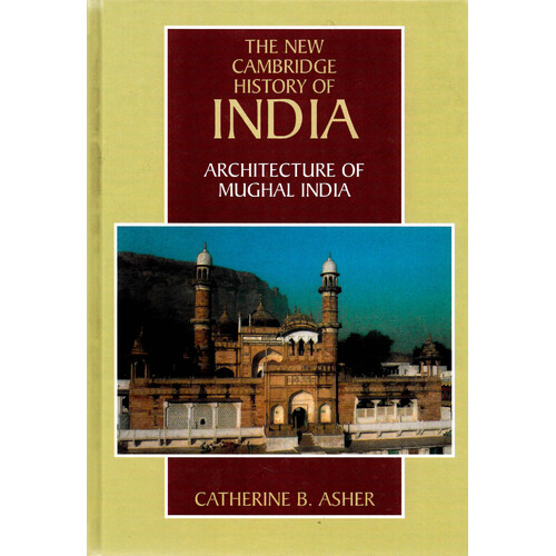 Architecture of Mughal India: The New Cambridge History of India - Hardcover