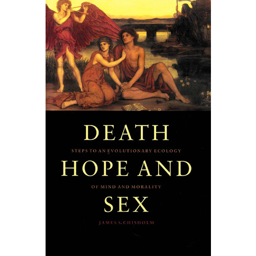 Death, Hope and Sex: Steps to an Evolutionary Ecology of Mind and Morality