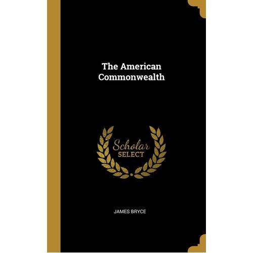 The American Commonwealth - James Bryce