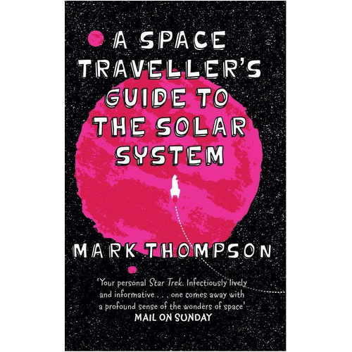 A Space Traveller&#39;s Guide To The Solar System -Mark Thompson Book