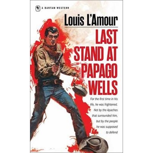 Last Stand at Papago Wells: Bantam books -Louis L&#39;Amour Book
