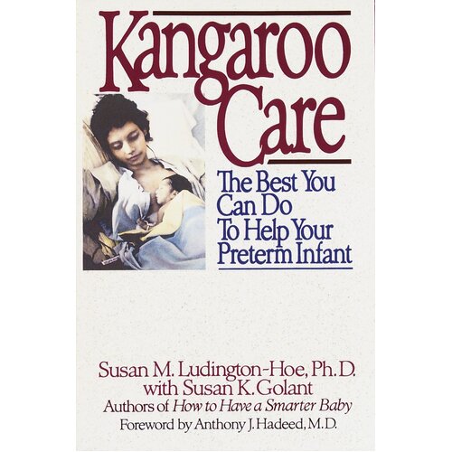 Kangaroo Care: The Best You Can Do to Help Your Preterm Infant - Paperback Book