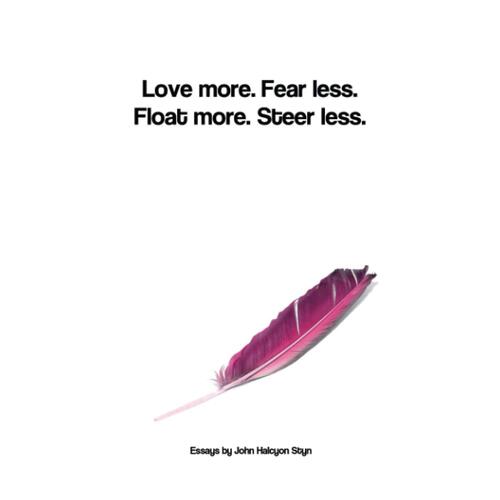 Love More. Fear Less. -John Styn Paperback Book