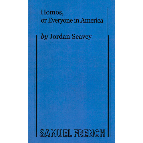 Homos, or Everyone in America -Seavey, Jordan Performing Arts Book