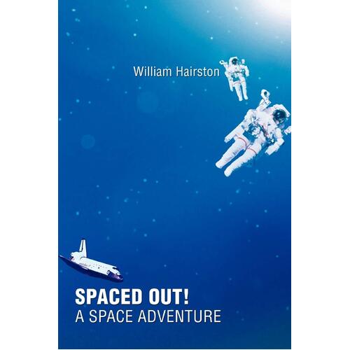 Spaced Out! A Space Adventure -William Hairston Paperback Book