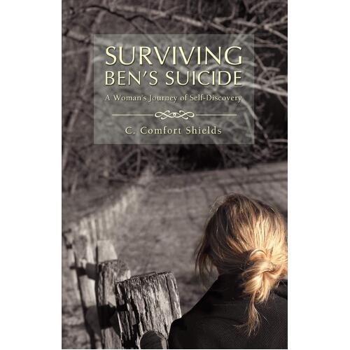 Surviving Ben&#39;s Suicide: A Woman&#39;s Journey of Self-Discovery - Paperback Book